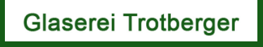 Glaserei Trotberger